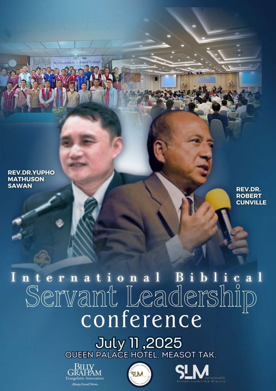 International Biblical Servant Leadership Conference by the Billy Graham Association and Servant Leadership ministry July 11 ,2025 QUEEN PALACE HOTEL, MEASOT TAK.